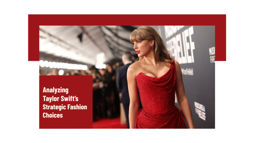 analyzing-taylor-swifts-strategic-fashion-choices