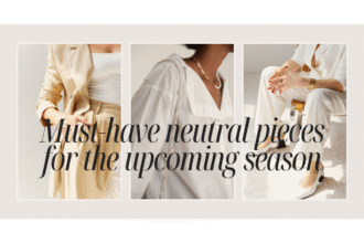 must-have-neutral-pieces-for-the-upcoming-season